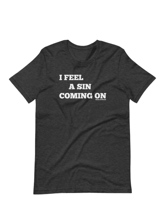 I FEEL A SIN COMING ON TEE